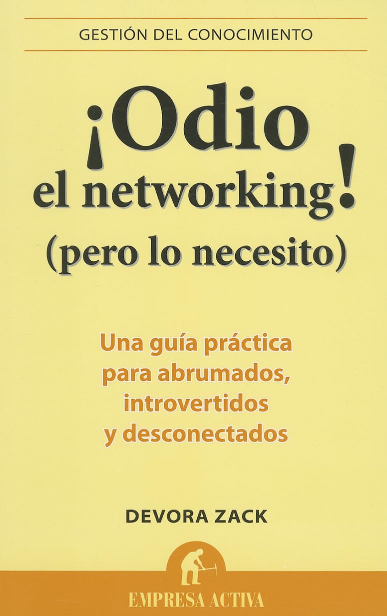 Odio el Networking! (Pero Lo Necesito): Una Guia Practica Para Abrumados, Introvertidos y Desconectados = Networking for People Who Hate Networking Business, Finance & Career