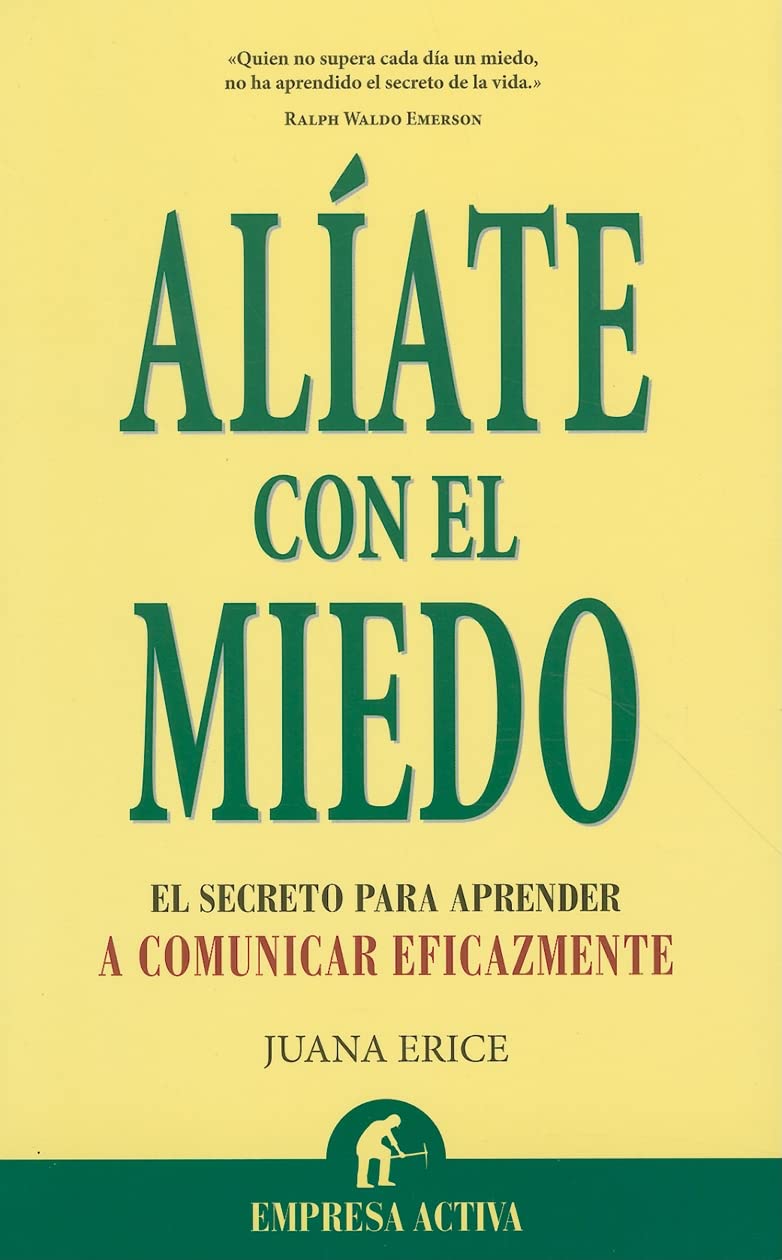 Aliate Con el Miedo: El Secreto Para Comunicarte Eficazmente = Team Up with Fear (Narrativa empresarial) Business, Finance & Career