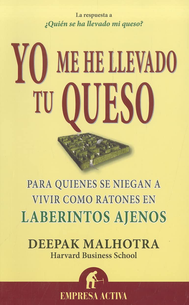 Yo me he llevado tu queso / I Moved Your Cheese: Para Quienes Se Niegan a Vivir Como Ratones En Laberintos Ajenos book