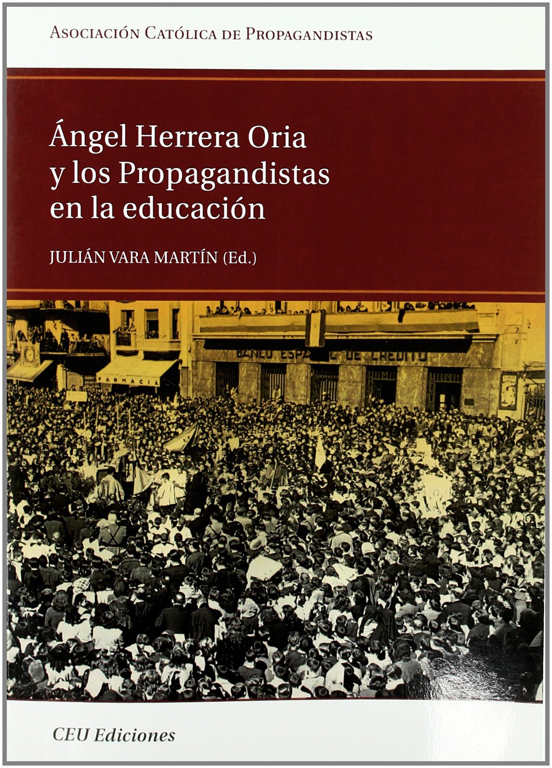 Ángel Herrera Oria y los propagandistas en la educación book