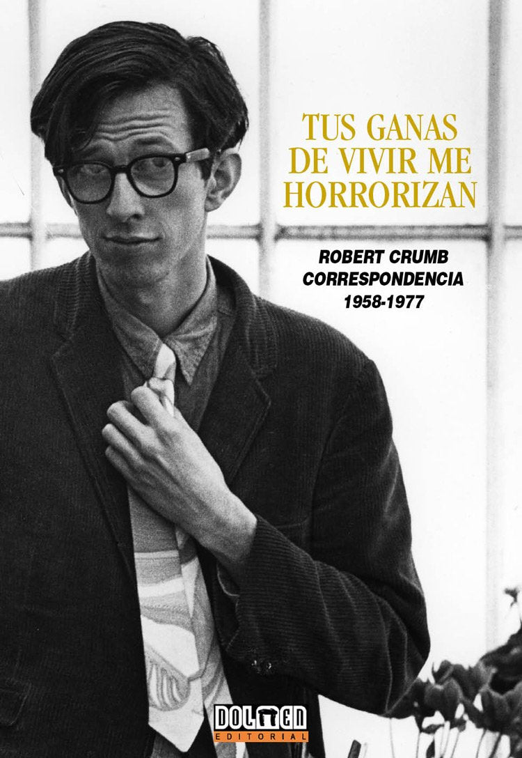 TUS GANAS DE VIVIR ME HORRORIZAN ROBERT CRUMB CORRESPONDENCIA (1958-1977) (Pretextos) Learning & Reference
