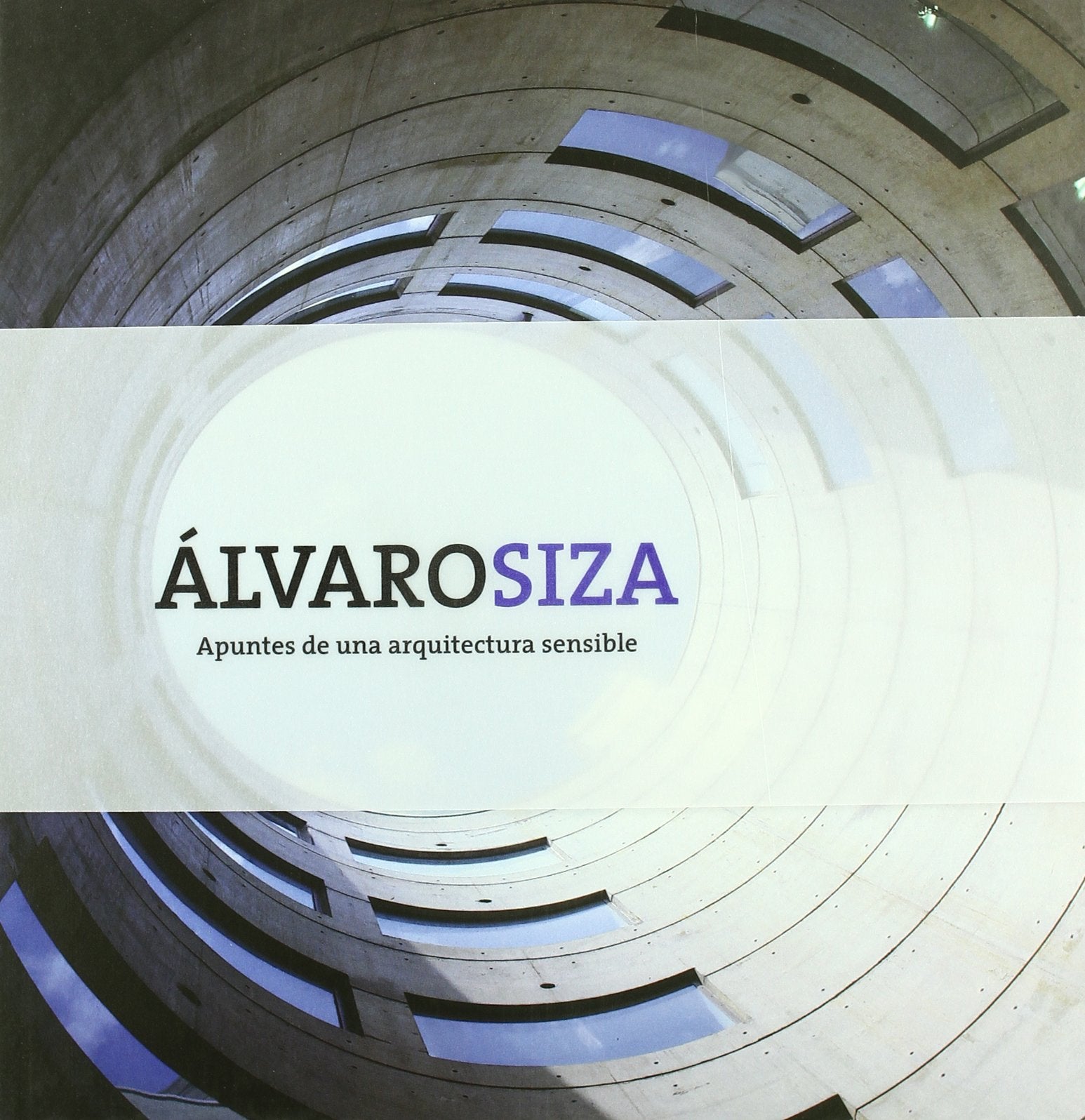 Álvaro Siza : Apuntes de una arquitectura sensible Architecture