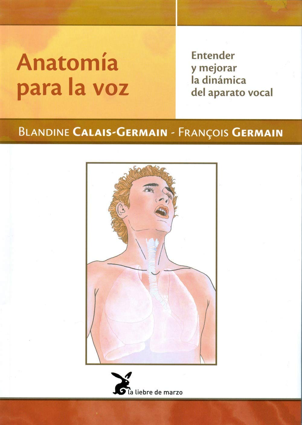 Anatomía para la voz Entender y mejorar la dinámica del aparato vocal book
