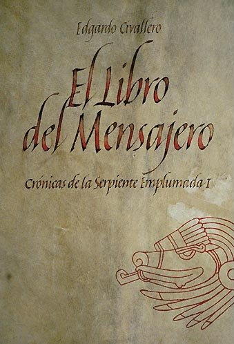 CRONICAS DE LA SERPIENTE EMPLUMADA I -EL LIBRO DEL MENSAJERO Historical Fiction