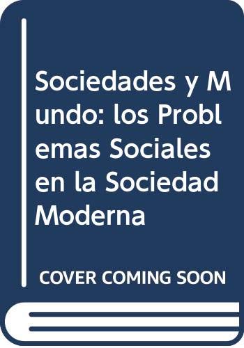 Sociedades y mundo. Los problemas sociales en la sociedad moderna. book
