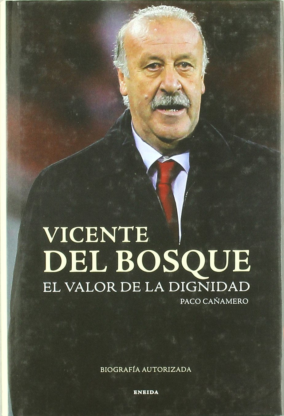 Vicente del Bosque, El valor de la dignidad book