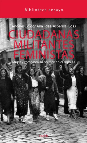 Ciudadanas, militantes, feminista : mujer y compromiso político en el siglo XX book