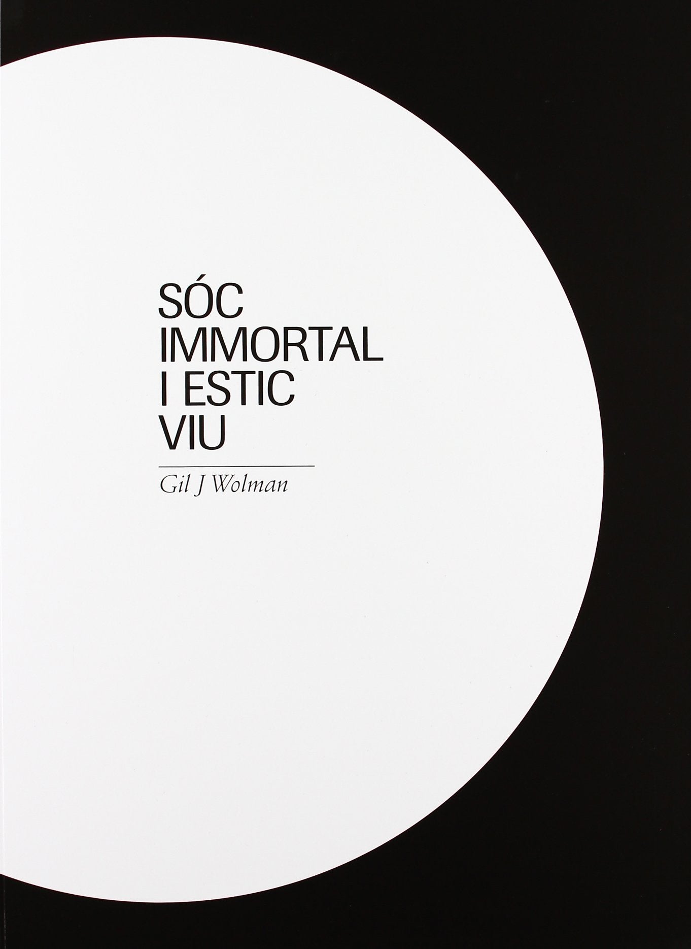 Gil J. Wolman, Soc inmortal i estic viu book