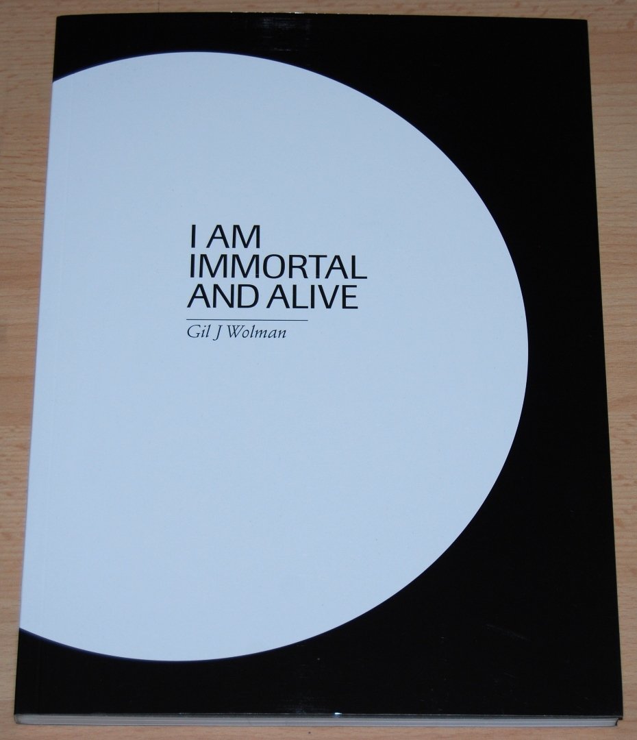 I am immortal and alive. Gil J. Wolman. Social Sciences
