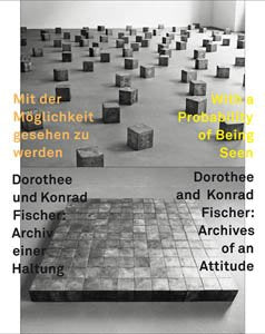 Mit der Moglichkeit geshen zu werden/ With a Probability of Being Seen: Dorothee und Konrad Fischer: Archiv einer Haltun/ Dorothee and Konrad Fischer: Archives of an Attitude Film, Art & Culture