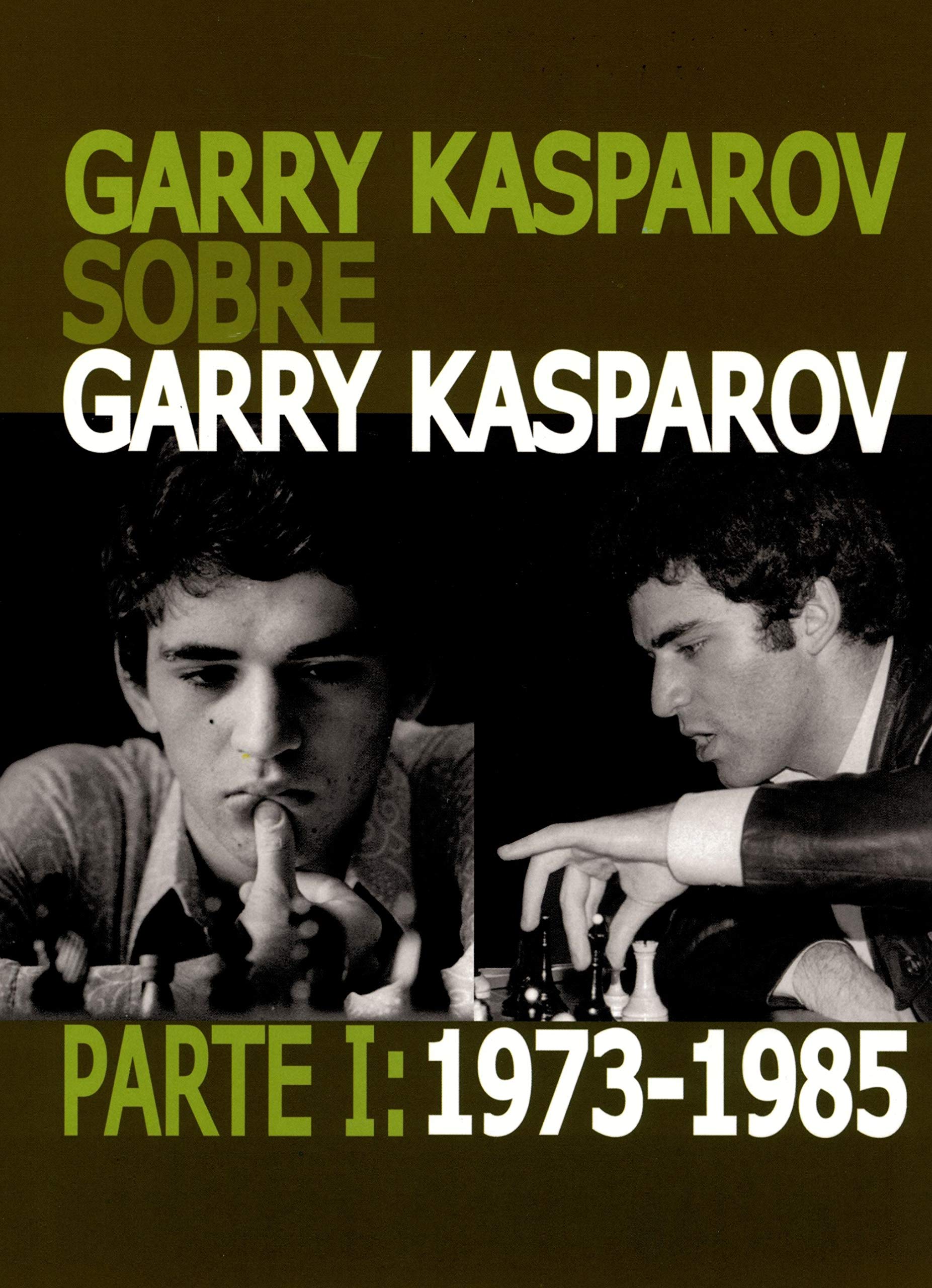 Garry Kasparov sobre Garry Kasparov. Parte I: 1973-1985 book