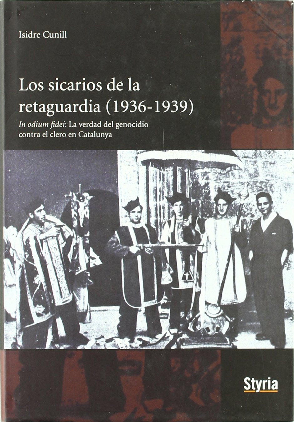 Los Sicarios de La Retaguardia (1936-1939): In Odium Fidei: La Verdad del Genocidio Contra El Clero En Catalunya book