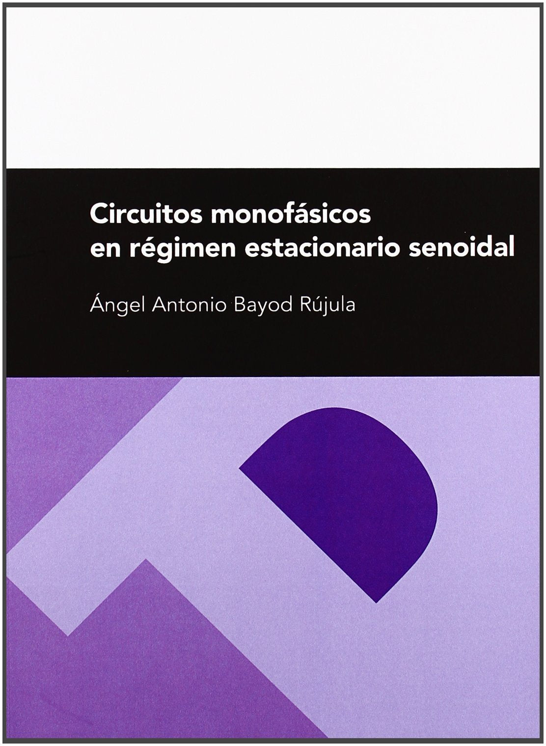 Circuitos monofásicos en régimen estacionario senoidal (Textos Docentes, Band 107) Learning & Reference
