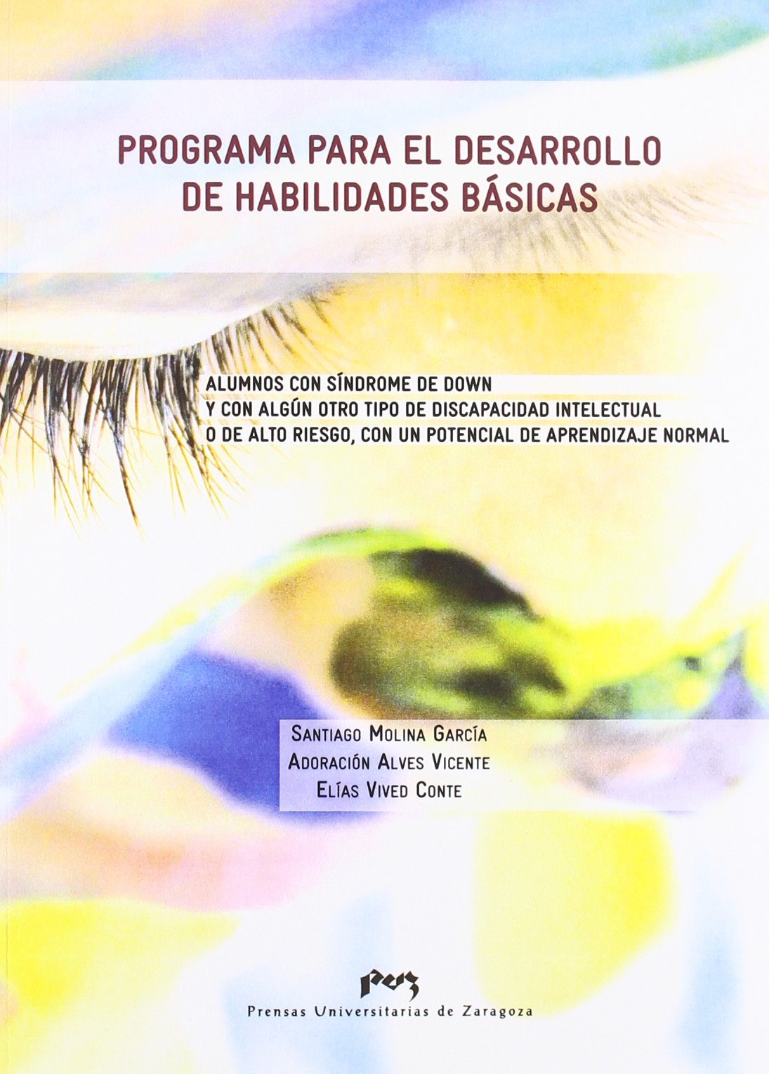 Programa para el desarrollo de habilidades básicas : alumnos con síndrome de Down y con algún otro tipo de discapacidad intelectual o de alto riesgo ... de aprendizaje normal (Fuera de colección) Learning & Reference