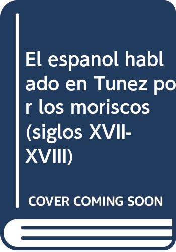 El español hablado en Túnez por los moriscos (siglos XVII-XVIII) Social Sciences