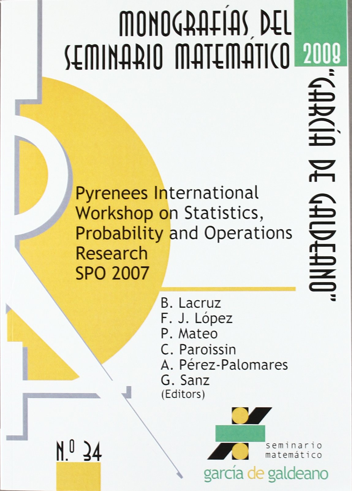 Pyrenees International Workshop on Statistics, Probability and Operations Research SPO 2007. Jaca, Spain, September 12-15, 2007 (Monografias del Seminario matematico, Band 34) Books