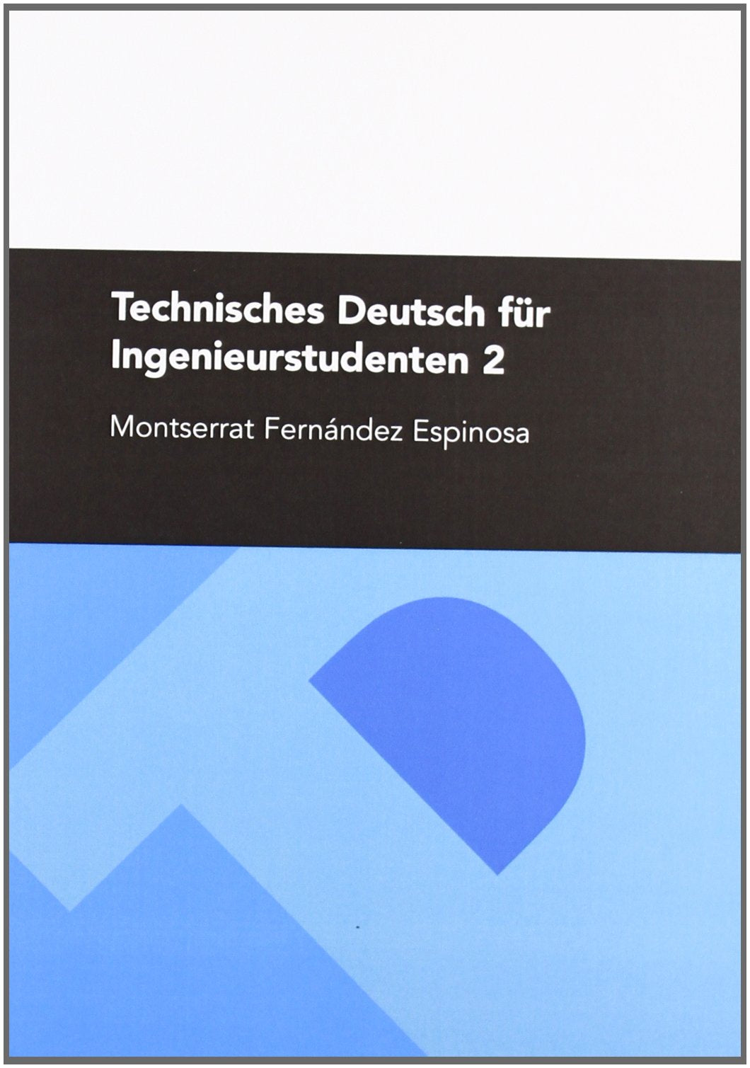 Technisches Deutsch fur Ingenieurstudenten 2 (Textos Docentes, Band 114) Learning & Reference