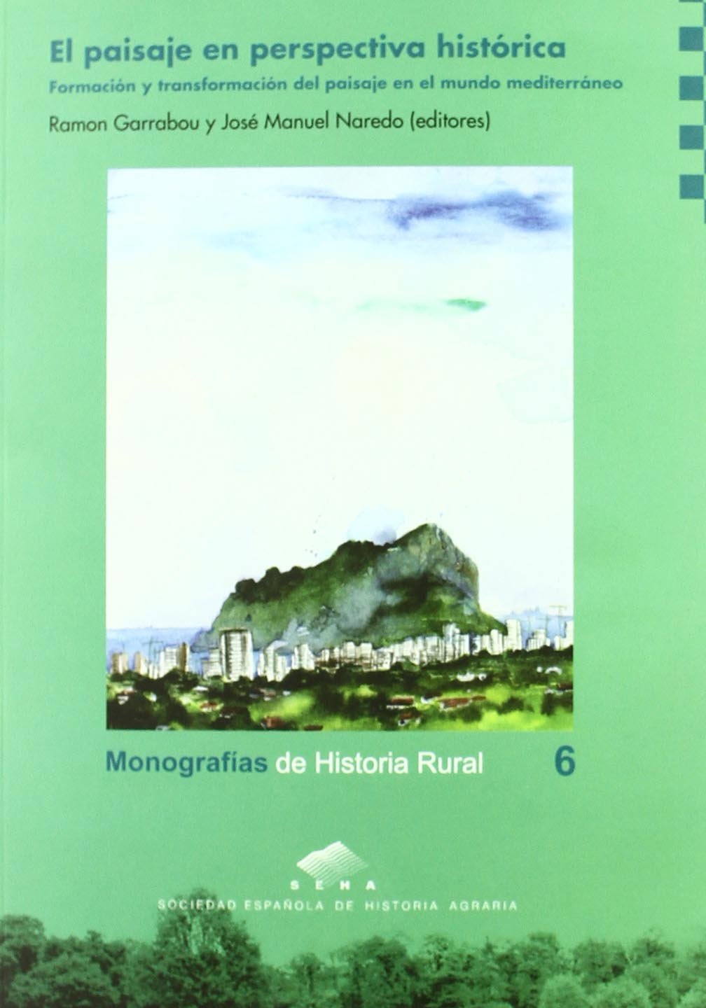 El paisaje en perspectiva histórica : formación y transformación del paisaje en el mundo : Mediterráneo (Monografías de Historia Rural, Band 6) Geology & Geography
