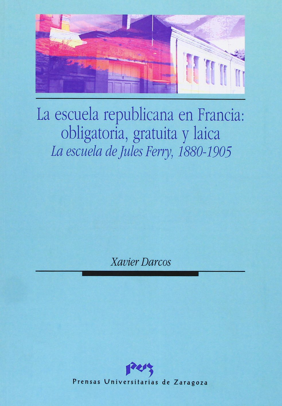 La escuela republicana en Francia : obligatoria, gratuita y laica : la escuela de Jules Ferry, 1880-1905 (Ciencias Sociales, Band 71) Study Guides