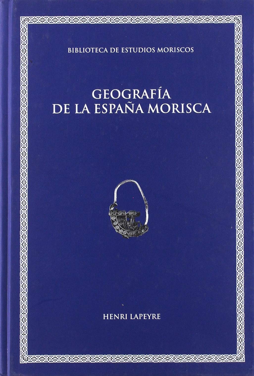 Geografía de la España morisca (Biblioteca de Estudios Moriscos, Band 5) Books