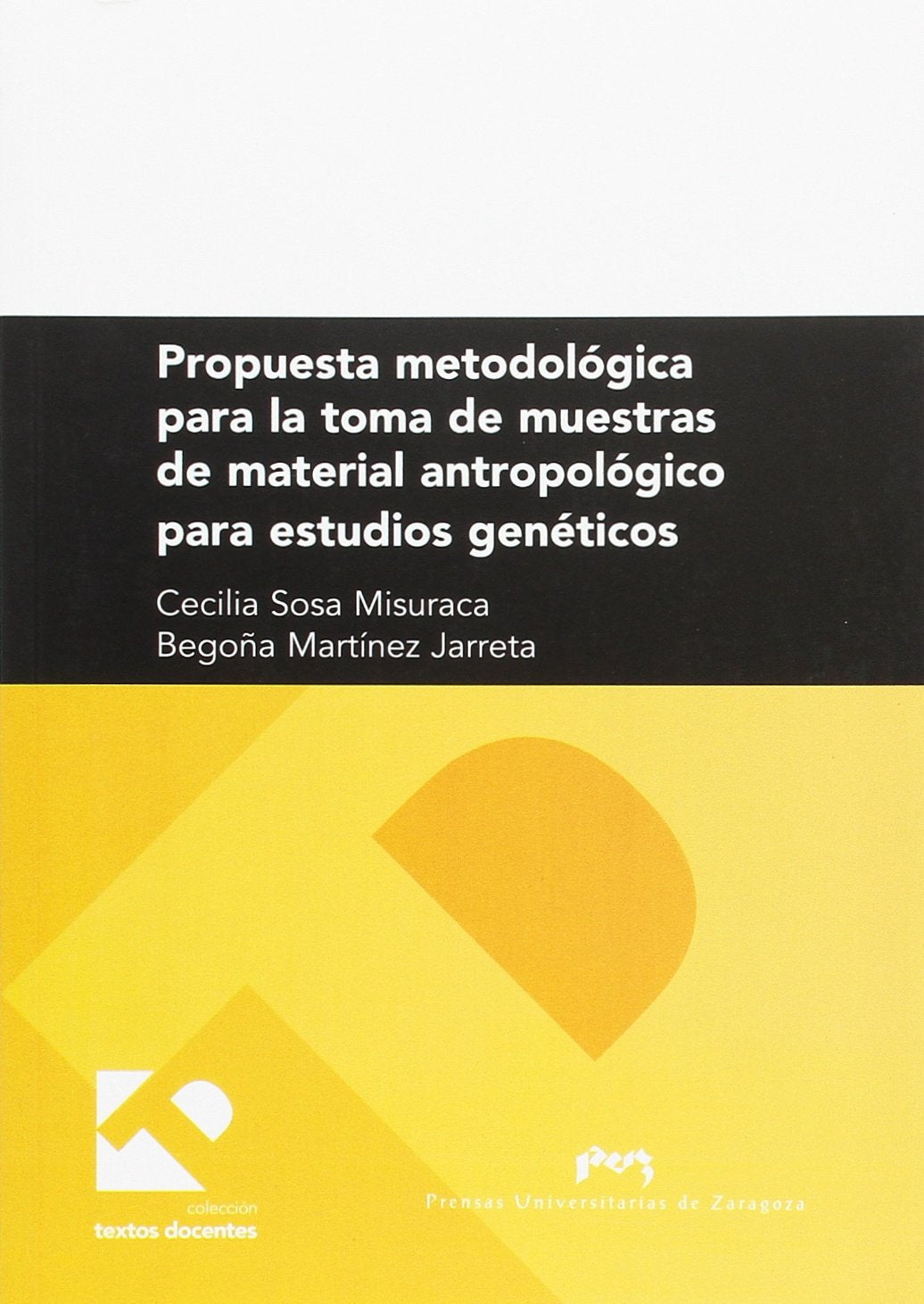 Propuesta metodológica para la toma de muestras de material antropol gico para estudios gen ticos (Textos Docentes, Band 174) Books