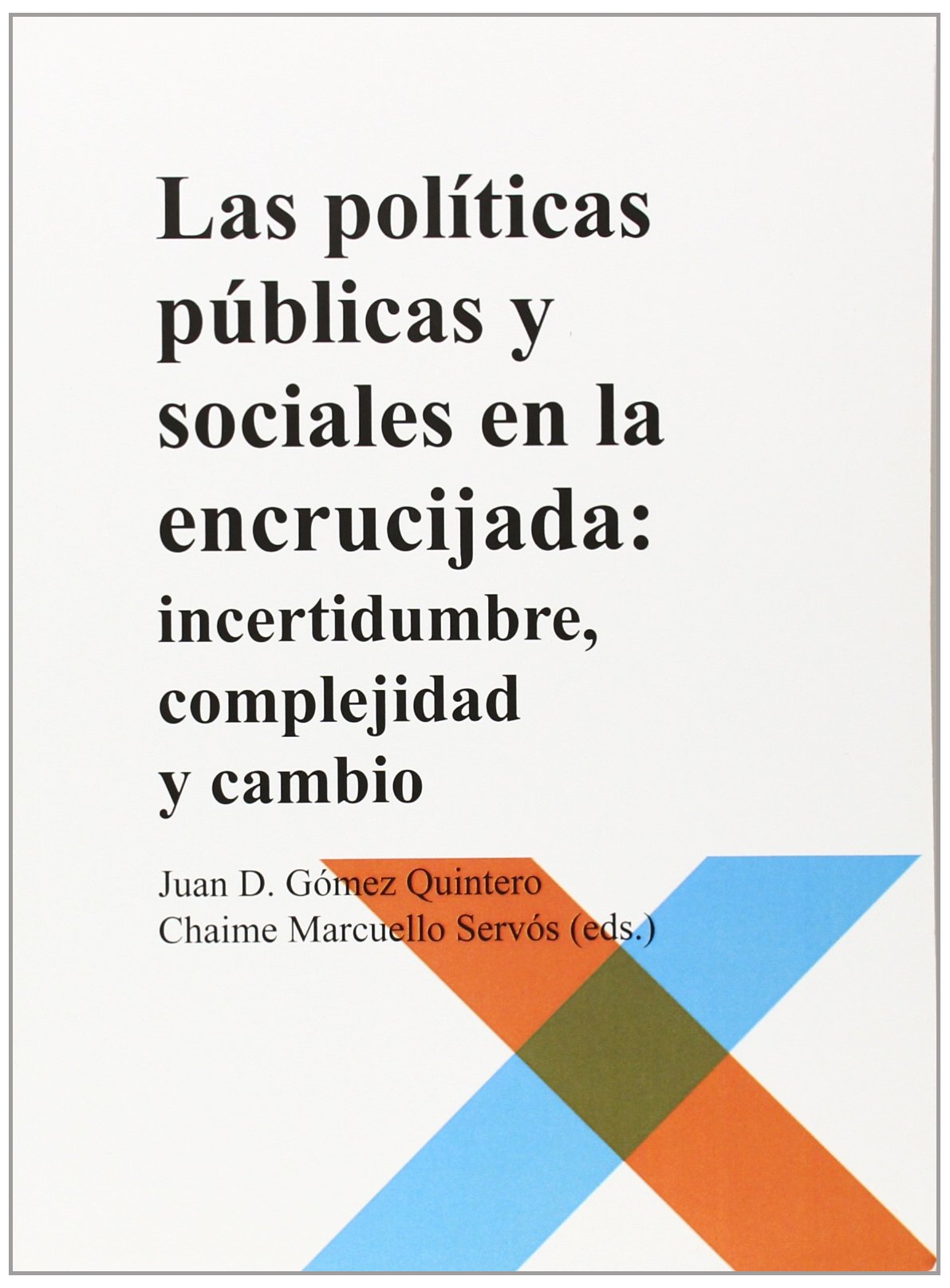 Las políticas públicas y sociales en la encrucijada : incertidumbre, complejidad y cambio Learning & Reference