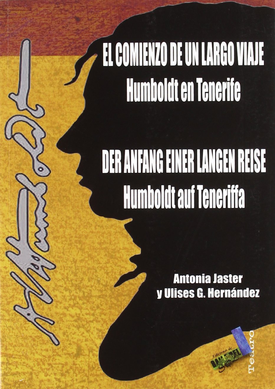 El comienzo de un largo viaje: Humboldt en Tenerife: Humboldt En Tenerife (Con Textos de Las Anotaciones de Alexander Von Humboldt) (Teatro, Band 12) Drama