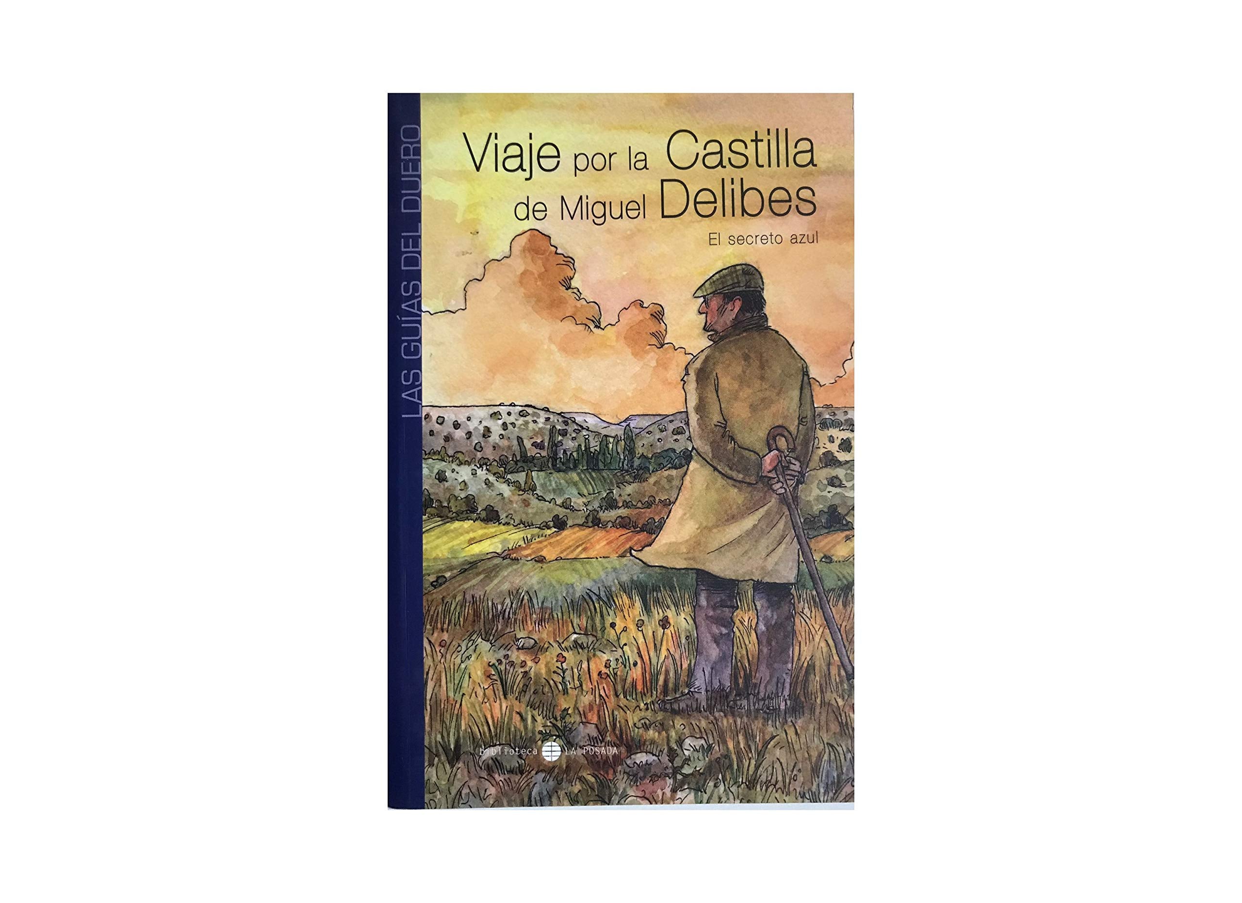 Guías Del Duero. Viaje Por La Castilla De Miguel Delibes. El Secreto Azul book