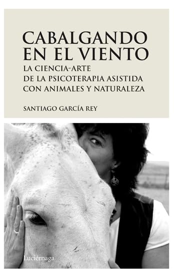 Cabalgando en el viento: La ciencia-arte de la psicoterapia asistida con animales y naturaleza book