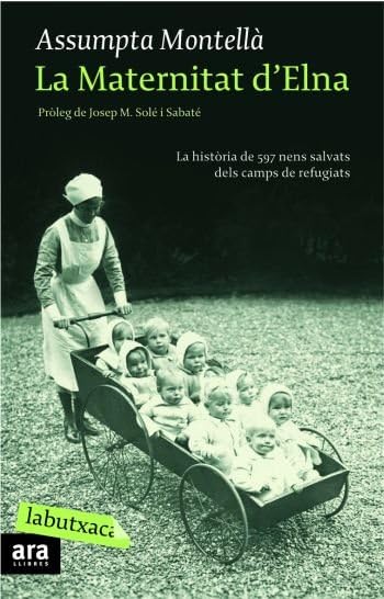 La maternitat d'Elna : la història de 597 nens salvats dels camps de refugiats Social Sciences