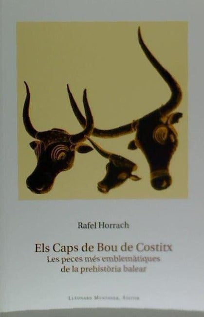 Els caps de bou de Costitx : les peces més emblemàtiques de la Prehistòria balear Natural Sciences