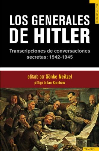 Los generales de Hitler: Transcripciones de conversaciones secretas: 1942-1945 book