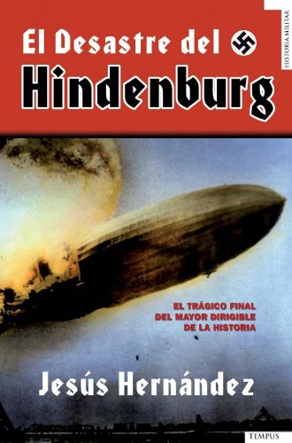 El desastre de Hindenburg: El trágico final del mayor dirigible de la historia book