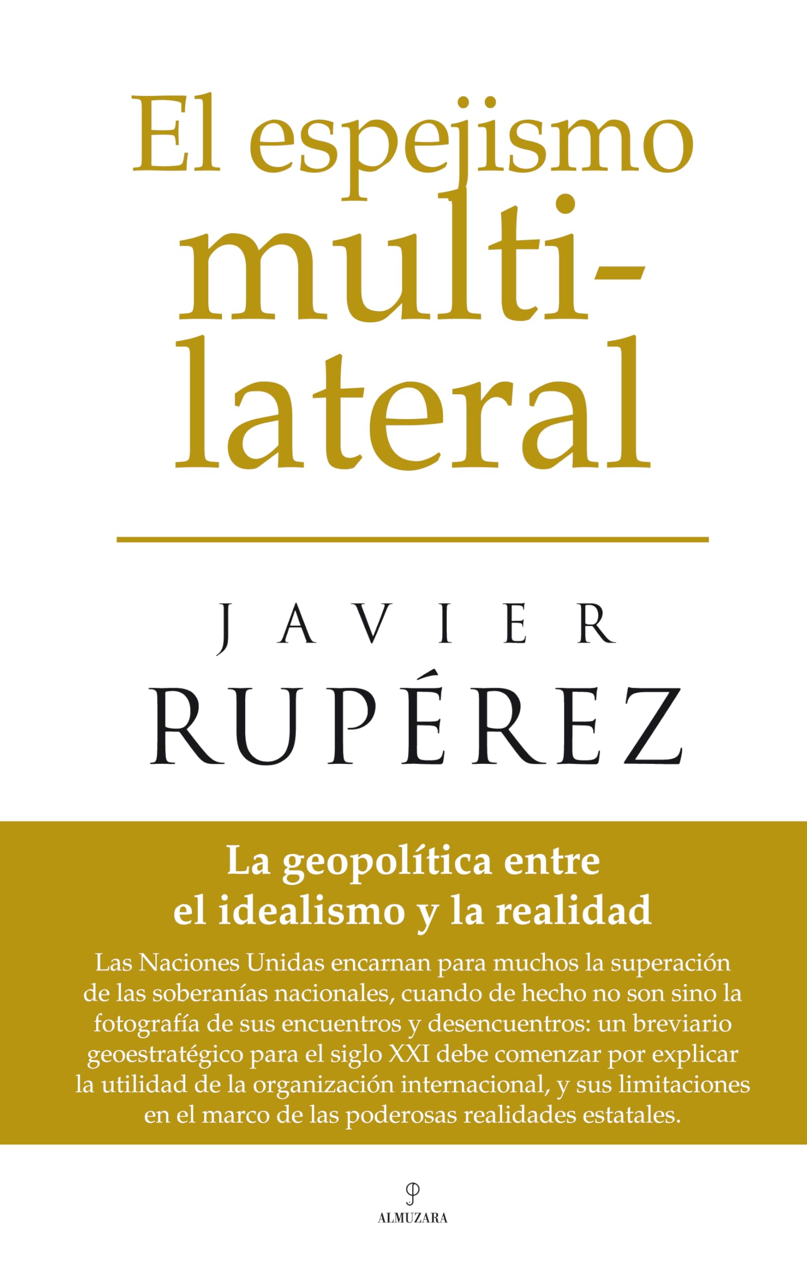 El espejismo multilateral: La geopolítica entre el idealismo y la realidad book