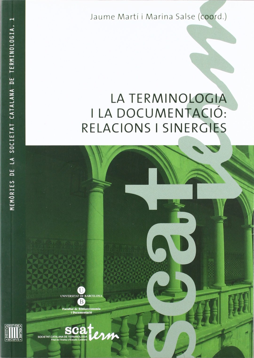 La Terminologia i la documentació: relacions i sinergies : actes de la VII Jornada de la SCATERM «Terminologia i documentació» (Facultat de ... 2009) / Jaume Martí i Marina Salse (coord.) book