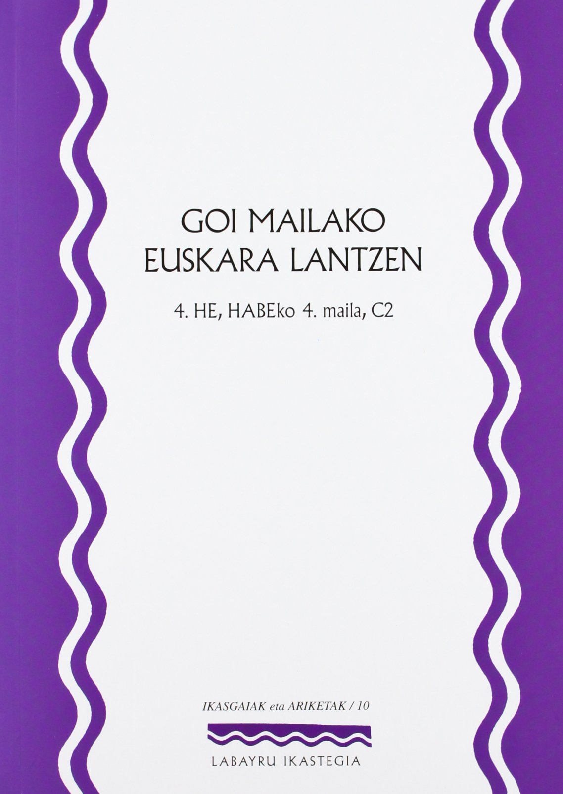 Goi Mailako euskara lantzen: 4. HE, HABEko 4. maila, C2 book