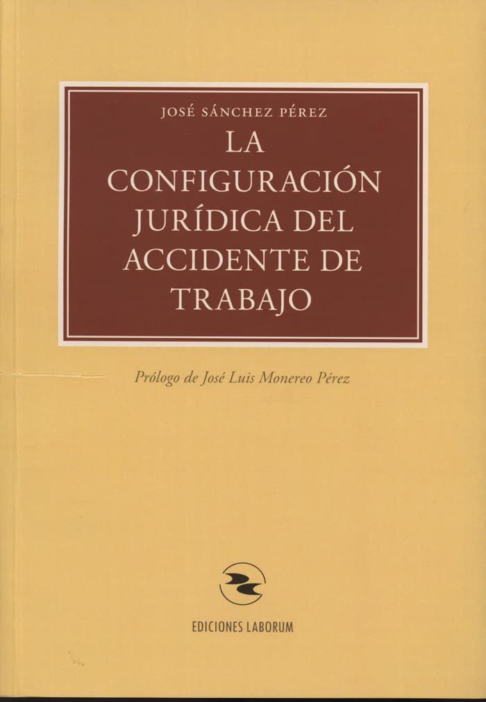 La configuración jurídica del accidente de trabajo book