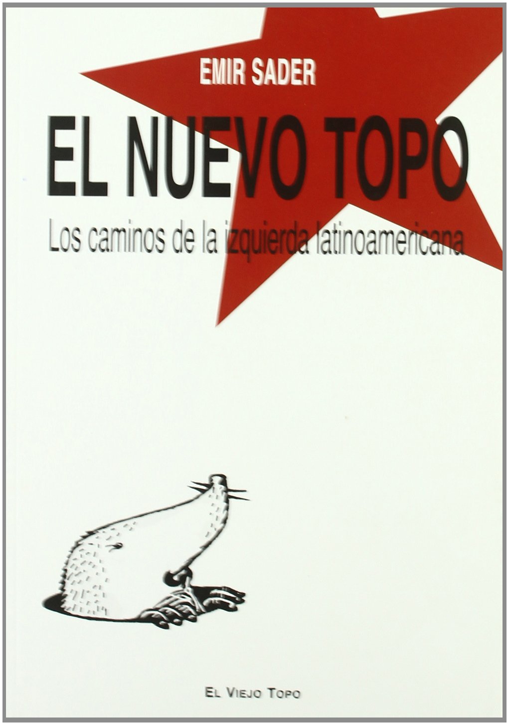 El nuevo topo : los caminos de la izquierda latinoamericana Philosophy