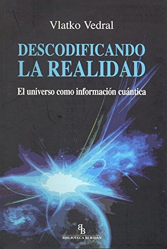 Descodificando la realidad : el universo como información cuántica Business & Technology