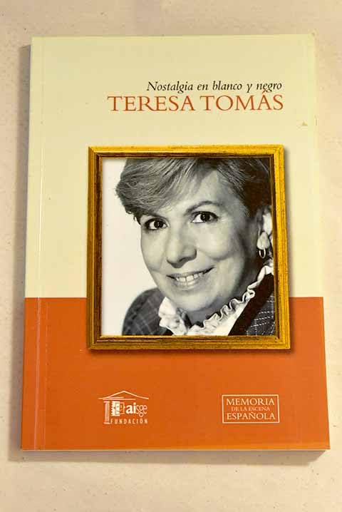 Nostalgia en blanco y negro (Memoria de la Escena española, Band 24) Books