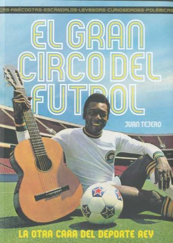 El gran circo del fútbol: La otra cara del deporte rey book