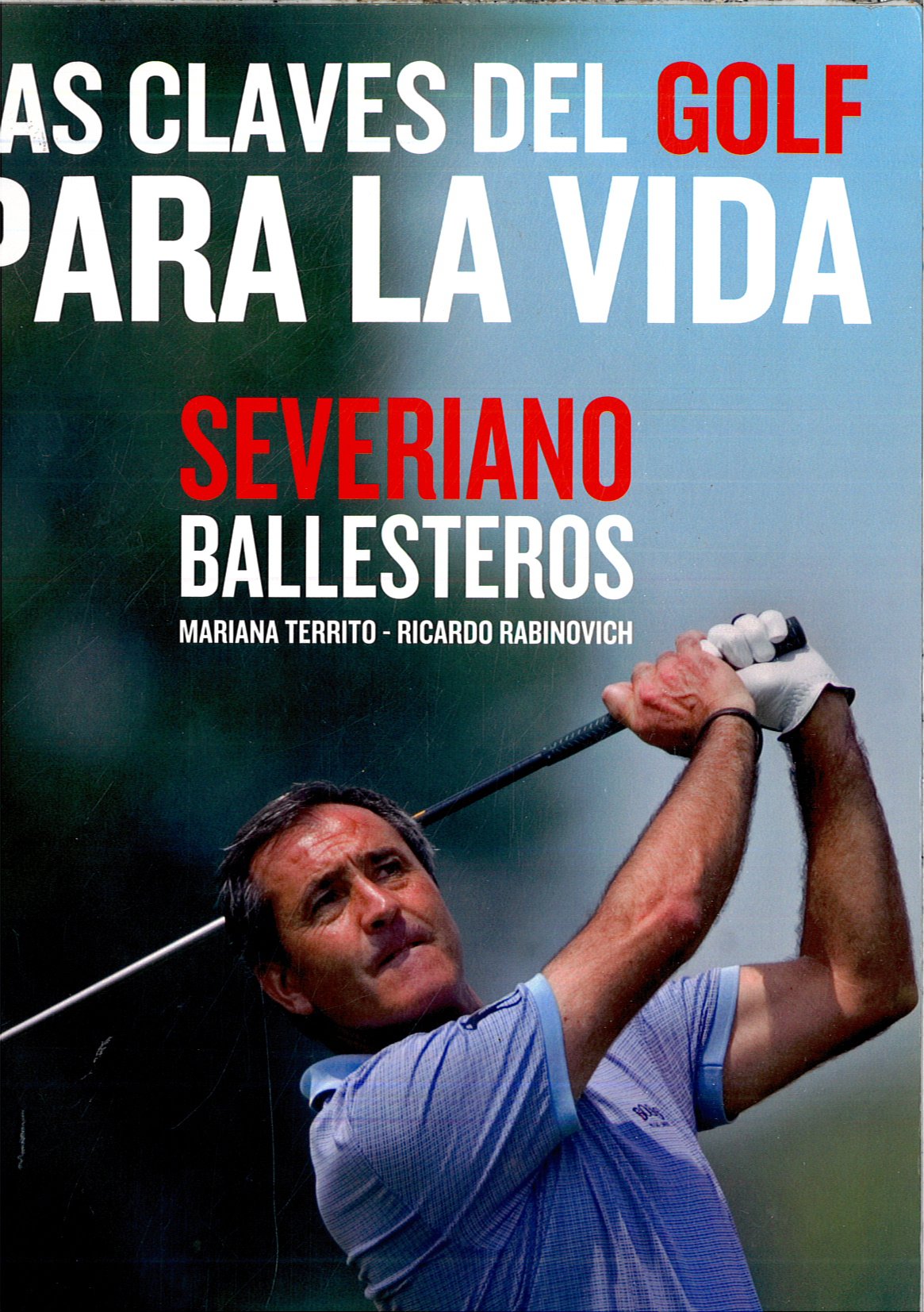 Las claves del golf para la vida: la visión del jugador de golf europeo más laureado de cómo este deporte puede ayudar a cambiar una vida Books
