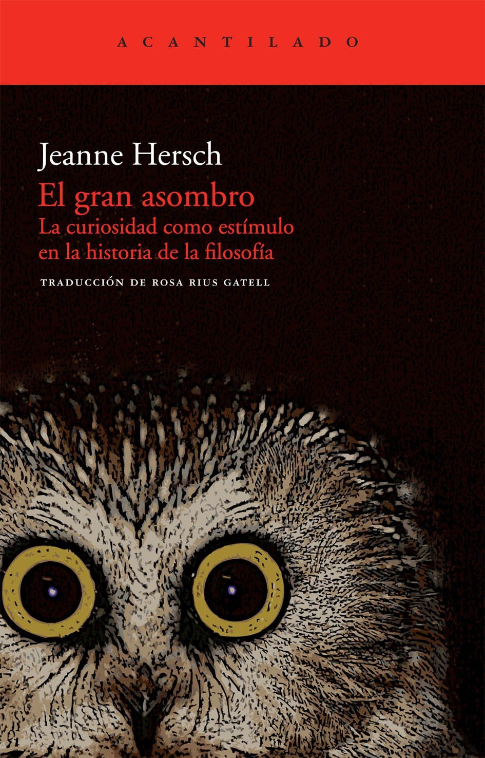 GRAN ASOMBRO, EL: La curiosidad como estímulo en la historia de la filosofía (El Acantilado, Band 213) Philosophy