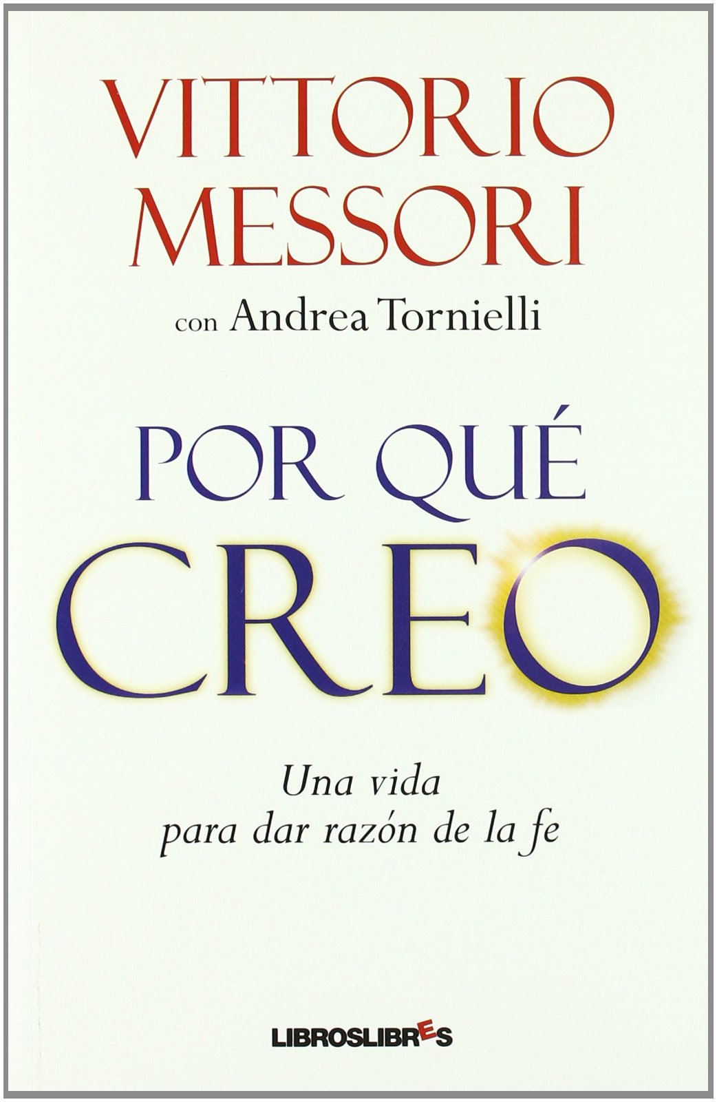 Por qué creo: Una vida para dar razón de la fe book