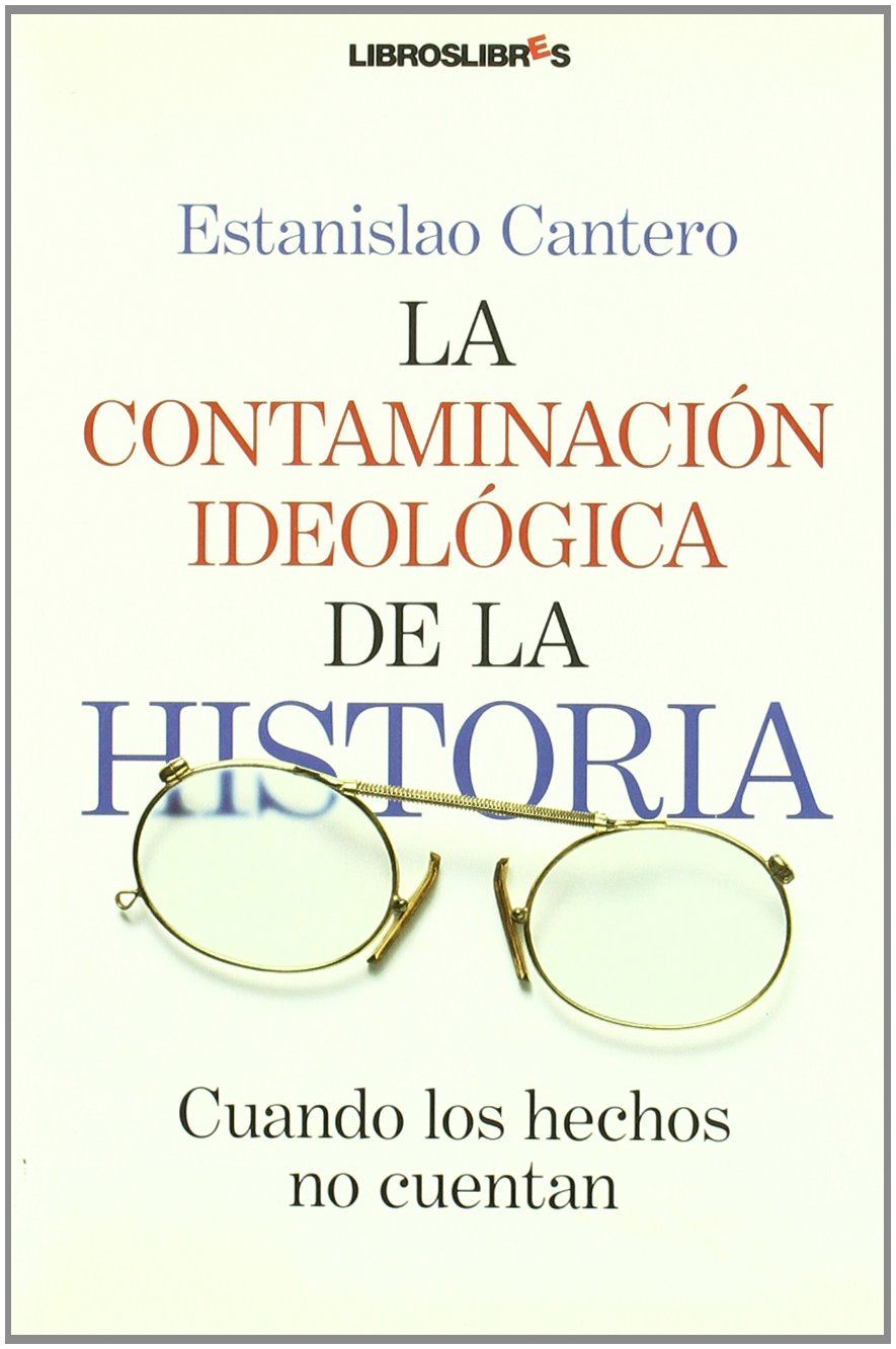 La contaminación ideológica de la Historia: Cuando los hechos no importan book