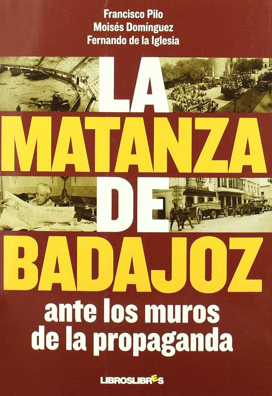 La matanza de Badajoz: ante los muros de la propaganda Reference Books