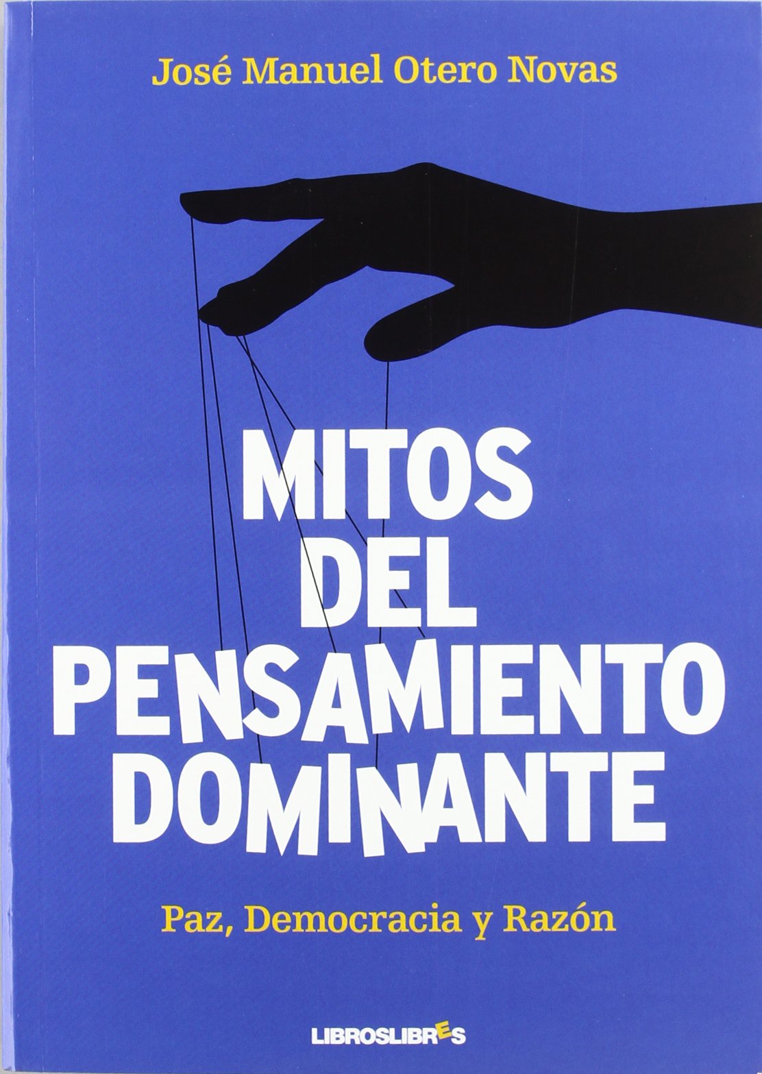 MITOS DEL PENSAMIENTO DOMINANTE. PAZ DEMOCRACIA Y RAZON Learning & Reference