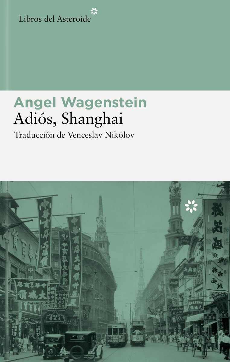 Adios, Shanghai (Libros del Asteroide, Band 45) Contemporary literature