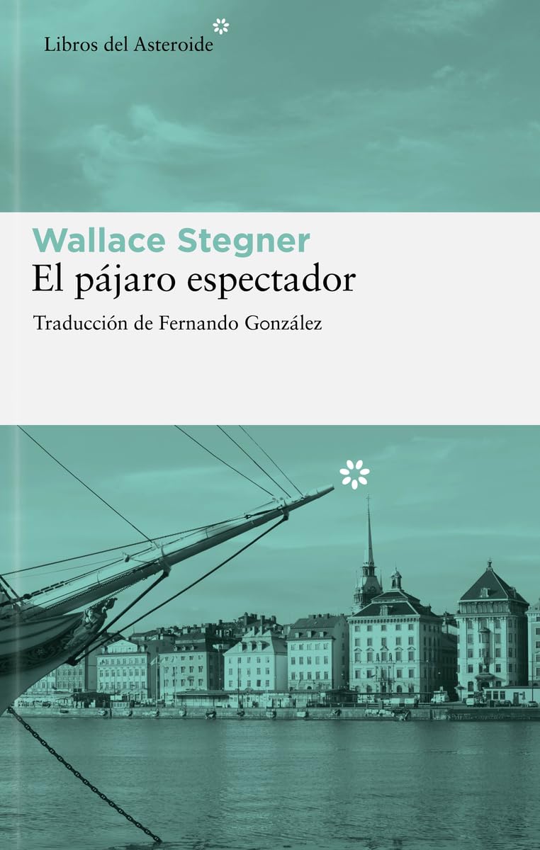 El pájaro espectador (Libros del Asteroide, Band 72) Contemporary literature