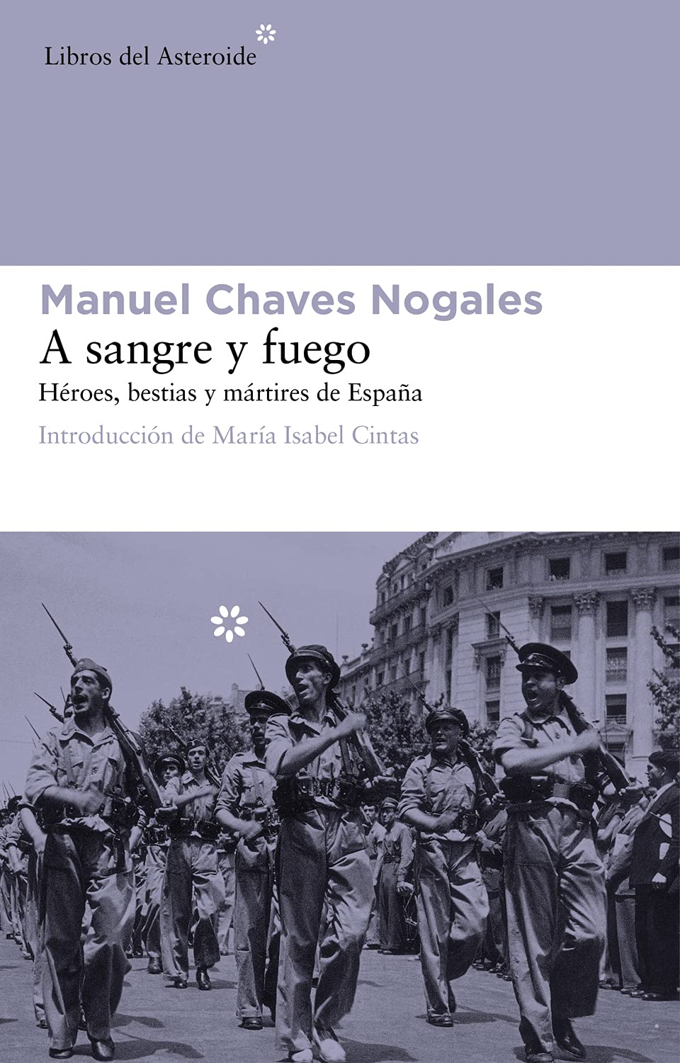 A sangre y fuego: Héroes, bestias y mártires de España (Libros del Asteroide, Band 81) Essays & Short Stories